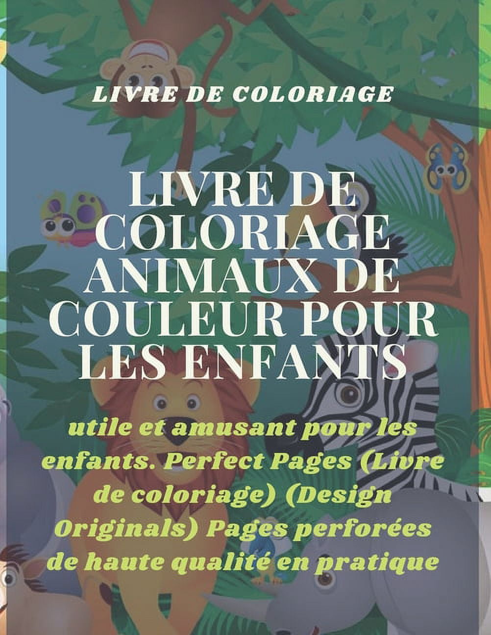 Livre de coloriage animaux de couleur pour les enfants: utile et amusant pour les enfants. Perfect Pages (Livre de coloriage) (Design Originals) Pages perforées de haute qualité en pratique: 8.5 x 11