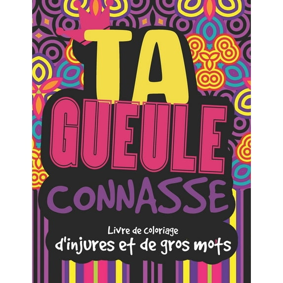 Livre de coloriage d'injures et de gros mots: Cahier de dessin d'injures et de gros mots - Citations et dessins de mandalas - livre de coloriage grossier et décalé pour adultes SEULEMENT - Pages avec