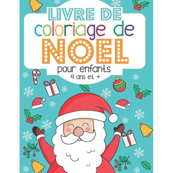 Livre de coloriage de Noel - pour enfants - 4 ans et +: Cahier  colorier de dessins de Noel pour les tout-petits pour l, (Paperback)