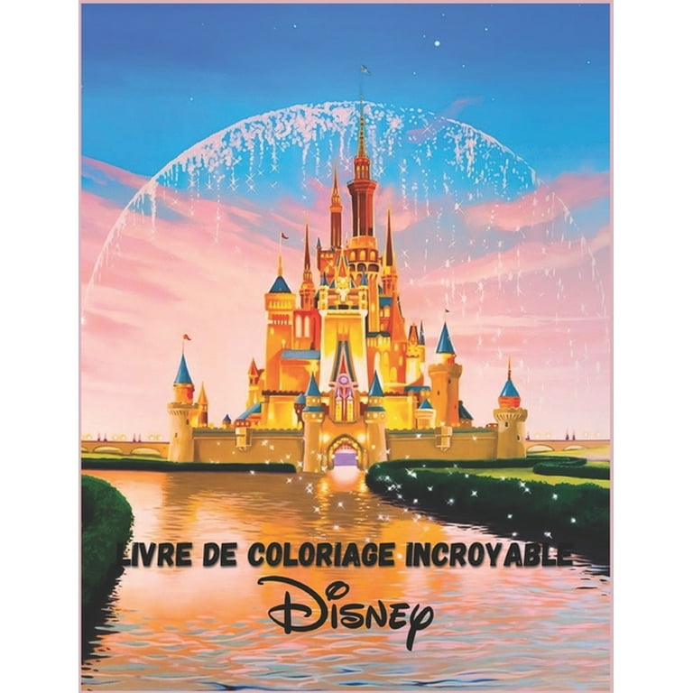 Livre de coloriage incroyable Disney : Plus de 50 pages de