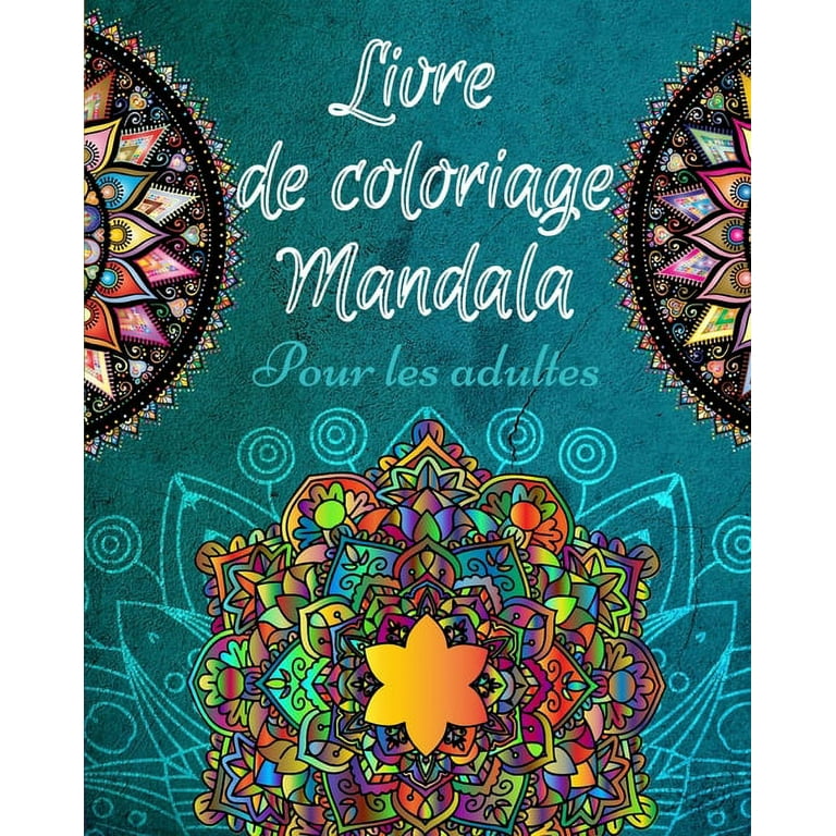 Livre de coloriage de mandalas pour adultes : Un livre de