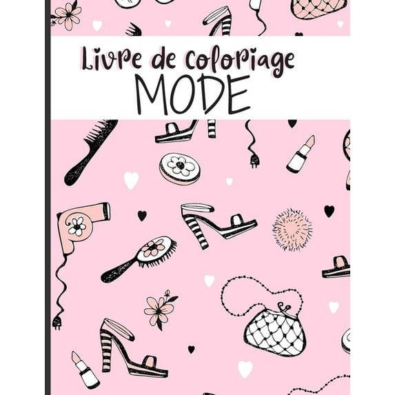 Livre de coloriage mode: Idée cadeau pour filles, pré- ados, adolescentes. Dessins de tenues fashion à colorier. (Paperback)