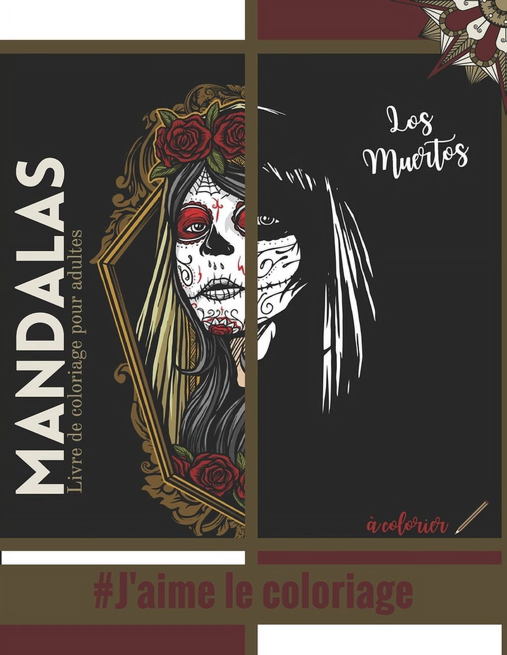 Livre de coloriage pour adultes Mandalas Los Muertos #J'aime le coloriage: Magnifiques Mandalas pour les passionnÃ©s Livre de Coloriage Adultes et ... Skull, Dia de los muertos Cadeau idÃ©al
