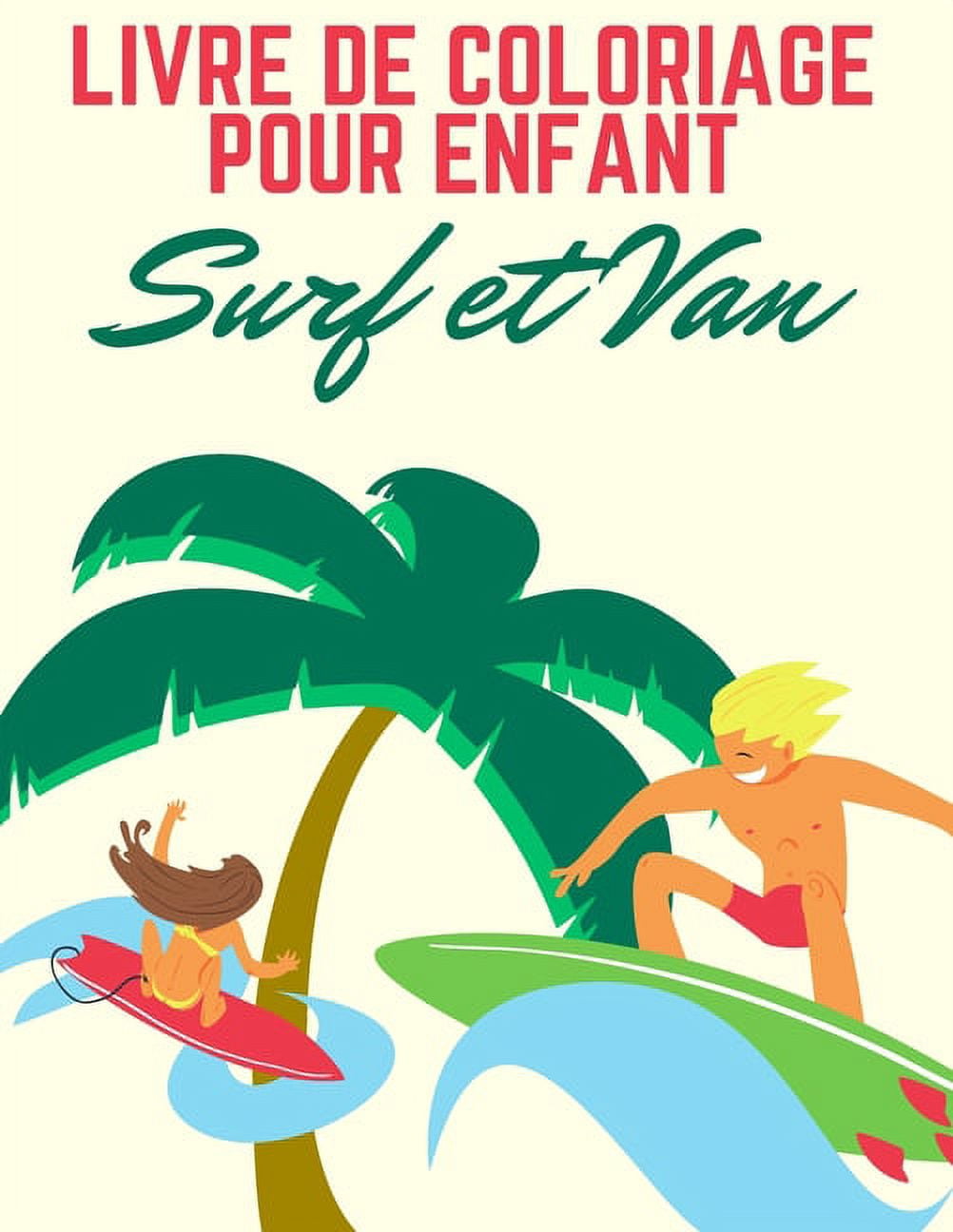Livre de coloriage pour enfant Surf et van: Coloriages funs de surf, palmiers, van, couchers de soleil, Ã©tÃ© pour enfants, (Paperback)