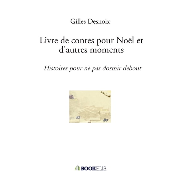 Livre de contes pour Noël et d'autres moments: Histoires pour ne pas dormir debout, (Paperback)