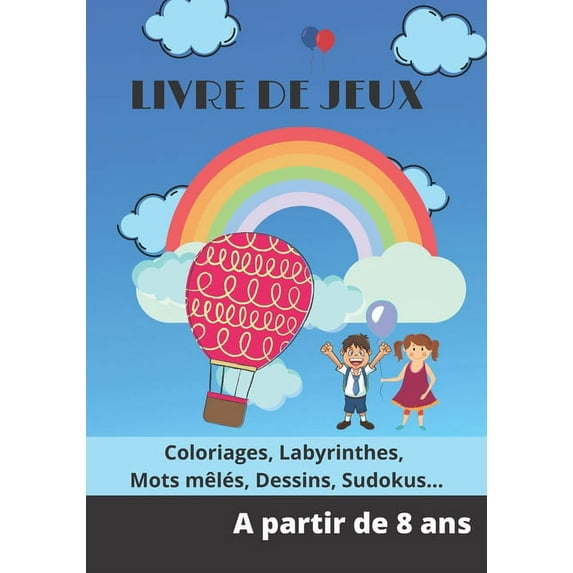 Livre de jeux: Coloriages, labyrinthes, mots mêlés, dessins, sudokus, A partir de 8 ans, livre d'activité enfant, (Paperback)