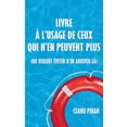 thumbnail image 1 of Livre à l'usage de ceux qui n'en peuvent plus: (ou veulent éviter d'en arriver là), (Paperback), 1 of 1