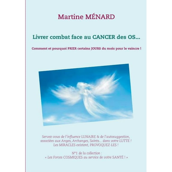 Livrer combat face au CANCER des OS...: Comment et pourquoi PRIER certains JOURS du mois pour le vaincre !, (Paperback)