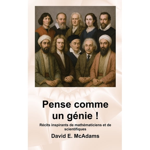 Livres Inspirants Pour Enfants Pense comme un gnie !: Rcits inspirants de mathmaticiens et de scientifiques, (Hardcover)