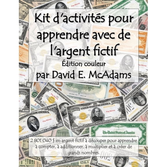 Livres de Mathmatiques Pour Enfants Kit d'activits pour apprendre avec de l'argent fictif: 2 801 040 $ en argent fictif dcouper pour apprendre compter, (Paperback)