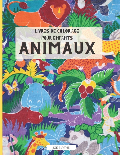 Livres de coloriage pour enfants - Animaux: livre de coloriage d'animaux pour les tout-petits: Facile et amusant; Pages , (Paperback)