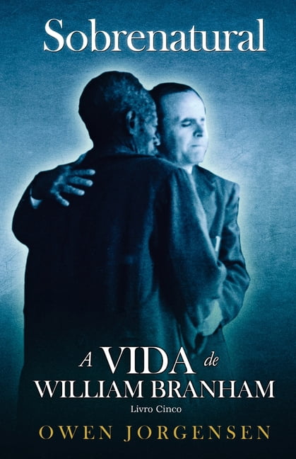 Sobrenatural: A Vida de William Branham Livro Cinco - Sobrenatural: A Vida De William Branham: O Mestre E Sua RejeiÃ§Ã£o (1955 - 1960), Book 5, (Paperback)