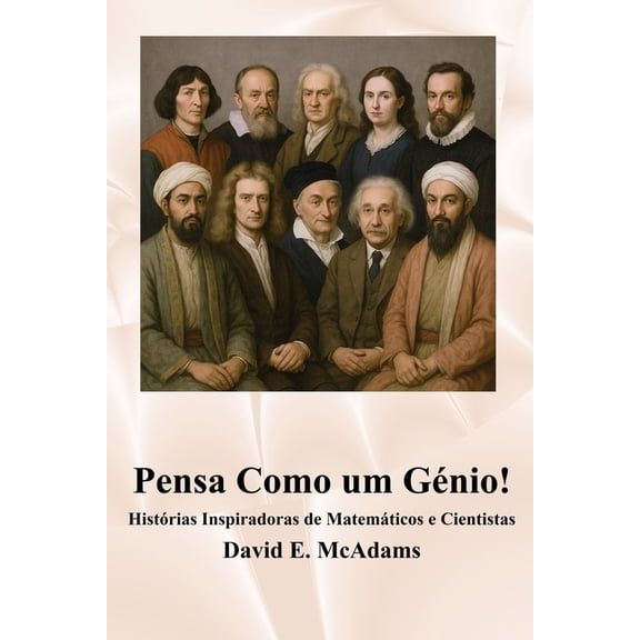 Livros Inspiradores Para Criananas Pensa Como um Gnio!: Histrias Inspiradoras de Matemticos e Cientistas, (Paperback)
