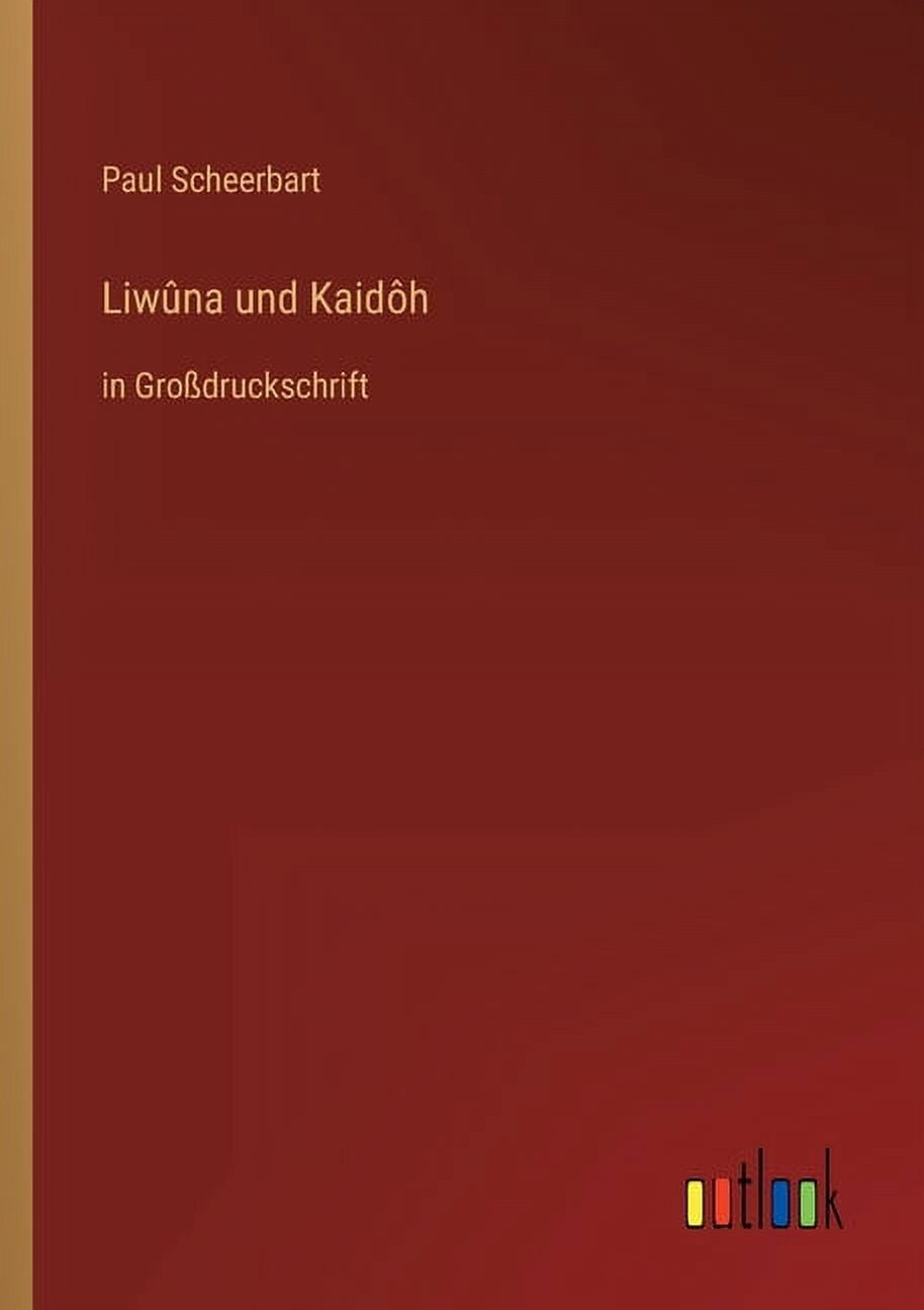 LiwÃ»na und KaidÃ´h: in GroÃdruckschrift, (Paperback)