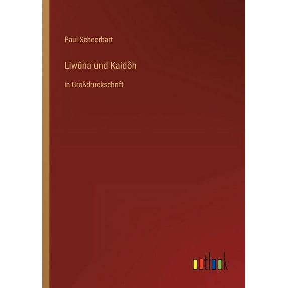 Liwûna und Kaidôh : in Großdruckschrift (Paperback)