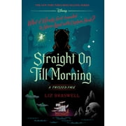 Straight on till Morning A Twisted Tale Hardcover