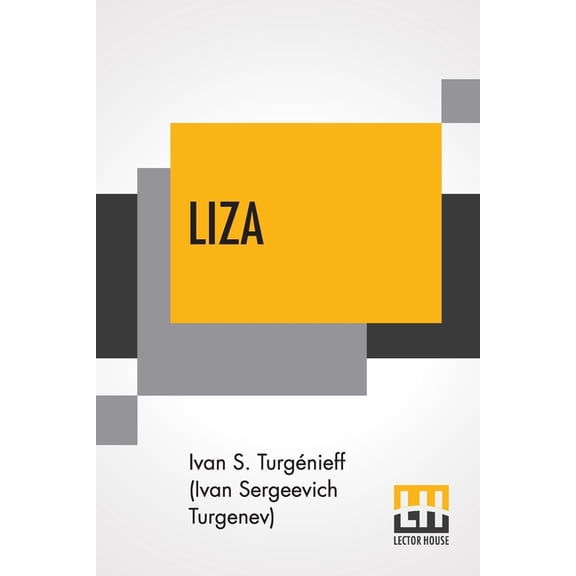Liza: Or "A Nest Of Nobles", A Novel Translated From The Russian By W.R.S. Ralston, (Paperback)
