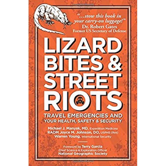 Pre-Owned Lizard Bites and Street Riots : Travel Emergencies and Your Health, Safety and Security (Hardcover) 9780985909741