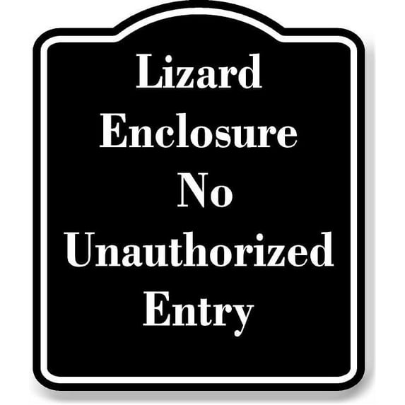 Lizard Enclosure No Unauthorized Entry BLACK Aluminum Composite Sign 8.5''x10''