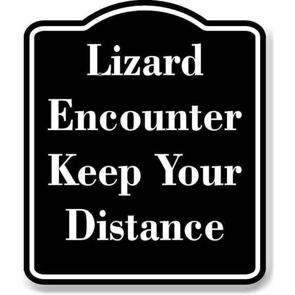Lizard Encounter Keep Your Distance BLACK Aluminum Composite Sign 8.5''x10''