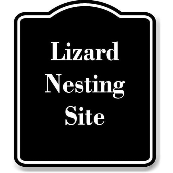 Lizard Nesting Site BLACK Aluminum Composite Sign 8.5''x10''