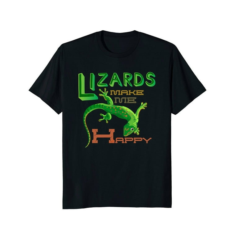 Lizards Make Me Happy Reptile Shirt Lizards Make Me Happy Reptile Shirt
