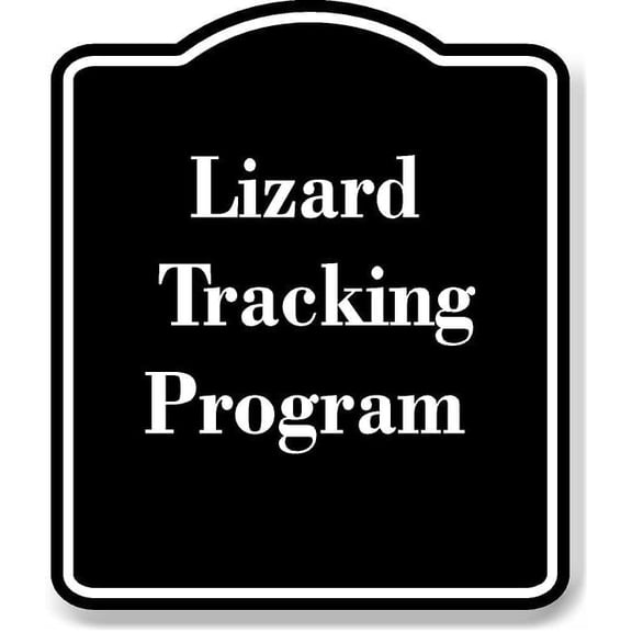 Lizard Tracking Program BLACK Aluminum Composite Sign 8.5''x10''
