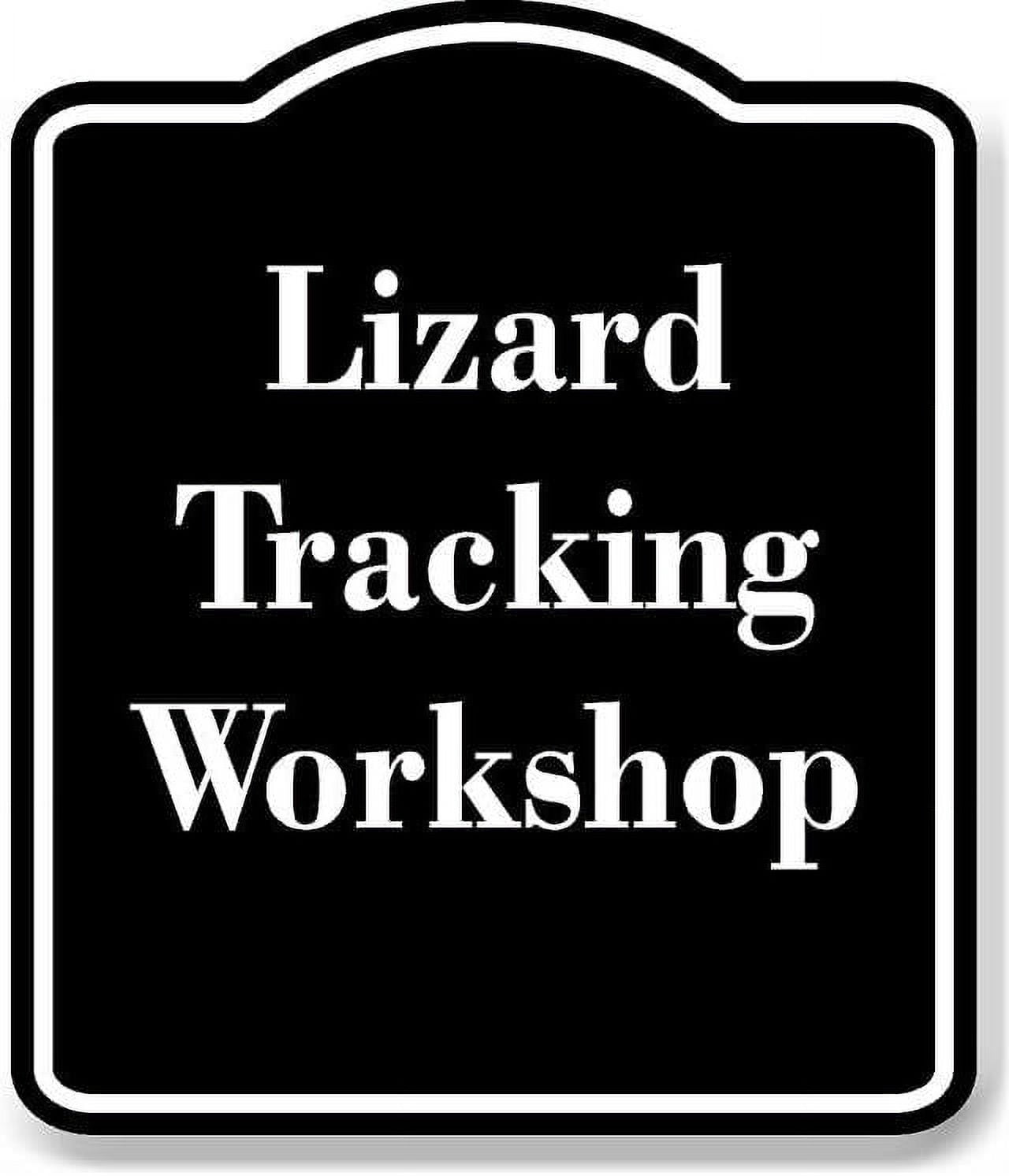 Lizard Tracking Workshop BLACK Aluminum Composite Sign 8.5''x10 ...