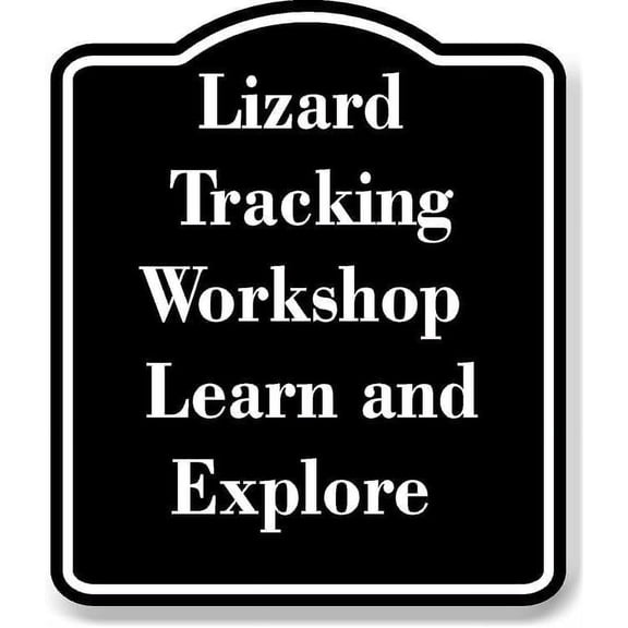 Lizard Tracking Workshop Learn and Explore BLACK Aluminum Composite Sign 8.5''x10''