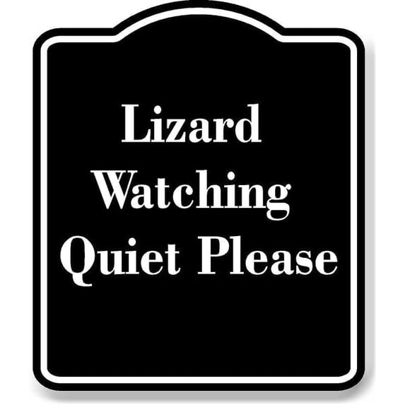 Lizard Watching Quiet Please BLACK Aluminum Composite Sign 15''x18''