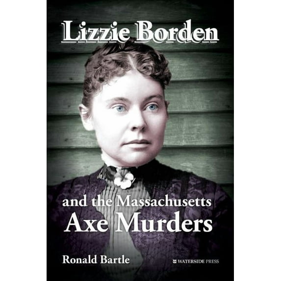 Lizzie Borden and the Massachusetts Axe Murders, (Paperback)
