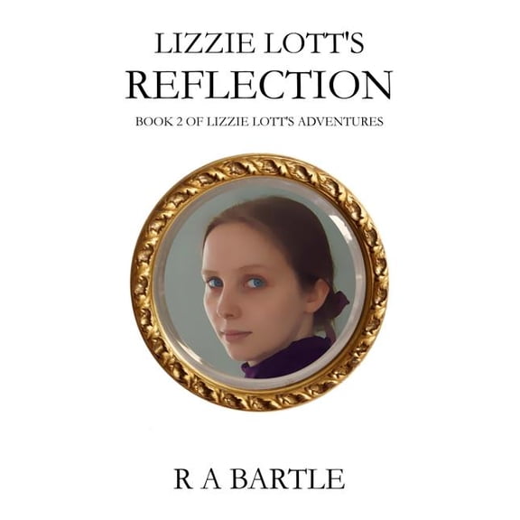Lizzie Lott's Adventures Lizzie Lott's Reflection, Book 2, (Paperback)