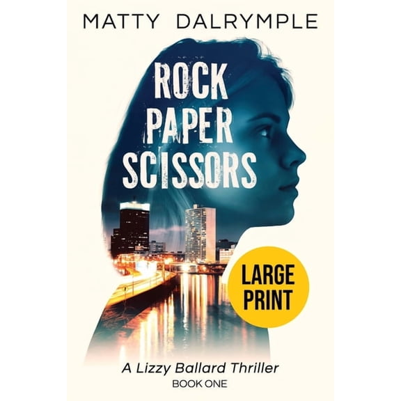 Lizzy Ballard Thrillers Rock Paper Scissors: A Lizzy Ballard Thriller - Large Print Edition, Book 1, (Paperback)