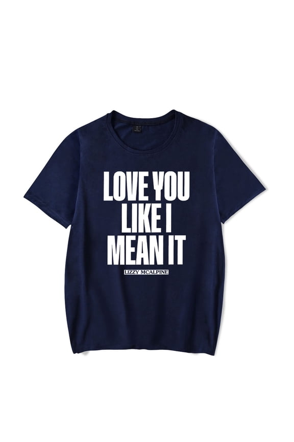 Lizzy Mcalpine Merch Love You Like I Mean It Classic T-Shirt Short Sleeve Album Tour Unisex Clothing For Summer