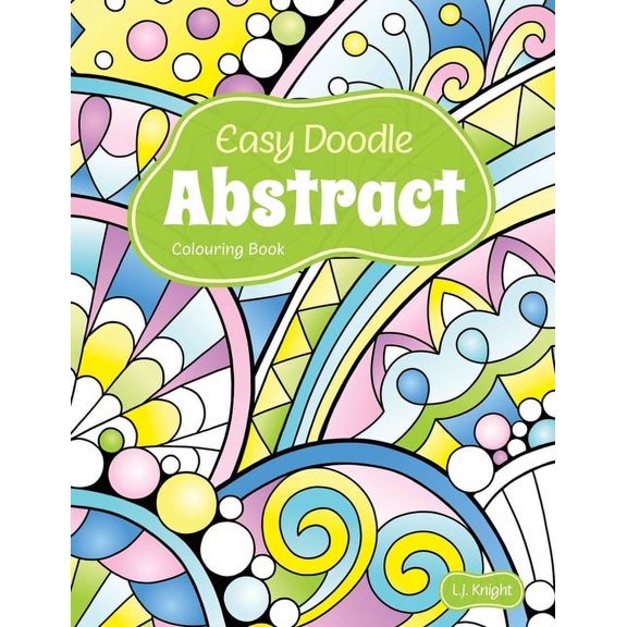 Ljk Colouring Books: Easy Doodle Abstract Colouring Book: 30 Original Hand-Drawn Abstract Designs (Paperback)