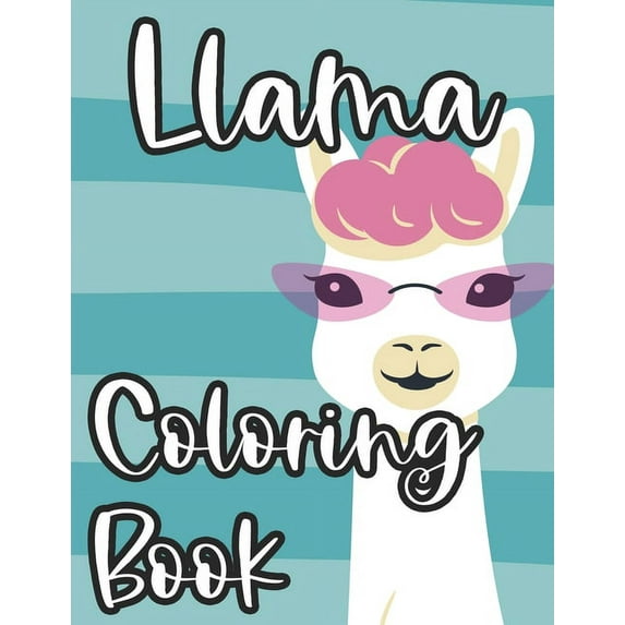 Llama Coloring Book: Tracing And Coloring Pages Of Cute Llamas, Fun Illustrations And Designs To Color For Children, (Paperback)