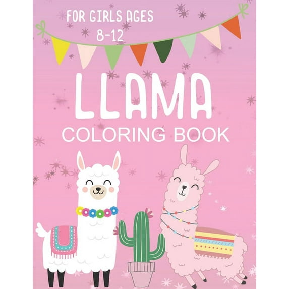 Llama Coloring Book for Girls Ages 8-12: Fun and Fanciful Color Page Creations for Alpaca Lovers!, (Paperback)