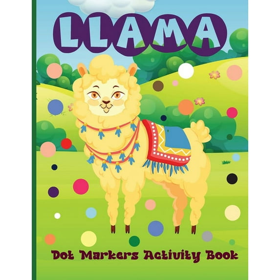 Llama Dot Markers Activity Book : Do A Dot Art Coloring Book For Kids: Easy And Fun Coloring Books For All Fans Of Llama (Paperback)
