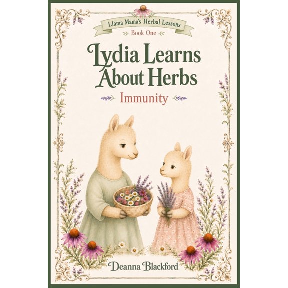 Llama Mama's Herbal Lessons Lydia Learns About Herbs: Immunity, Book ONE, (Paperback)