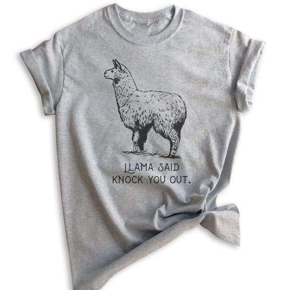 Llama Said Knock You Out Shirt, Unisex Women's Men's Shirt, Funny Animal Tee, Llama Pun Shirt, Hip Hop Tee, Heather Gray, XX-Large