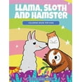 thumbnail image 1 of Llama, Sloth and Hamster Coloring Book For Kids: Cute Animal Coloring Pages With Fun Animal Facts, 1 of 1