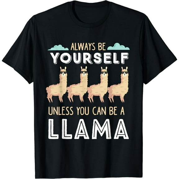 Llama Squad Always Be Yourself Unless You Can Be A Llama T-Shirt