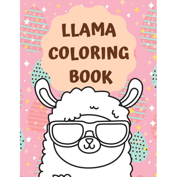 Llama coloring books: Funny llama coloring book for kids, Cute gift for llama lovers, Adorable llama coloring book for girl (Paperback)