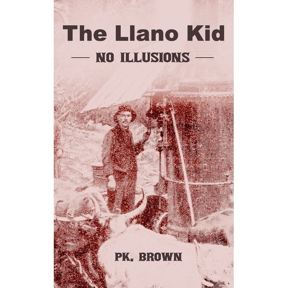 Llano Kid Frontier Adventures: Llano Kid: No Illusions (Paperback)