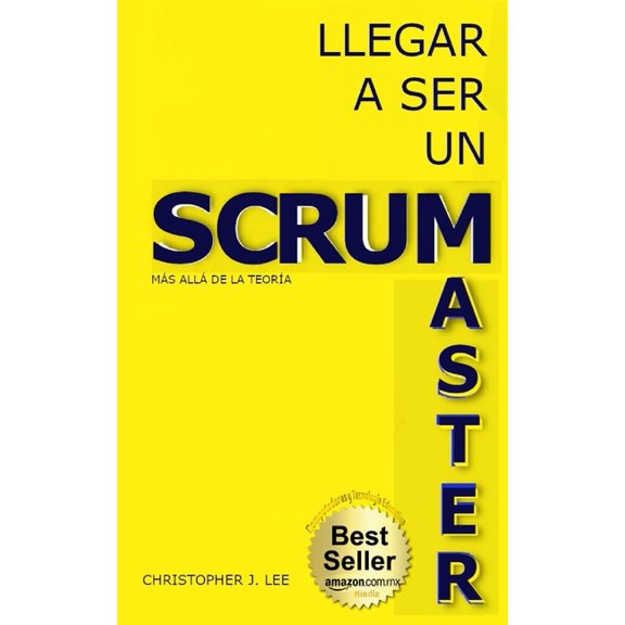 Scrum Para Principiantes Llegar a Ser Un Scrum Master: Ms all de la teora, (Paperback)