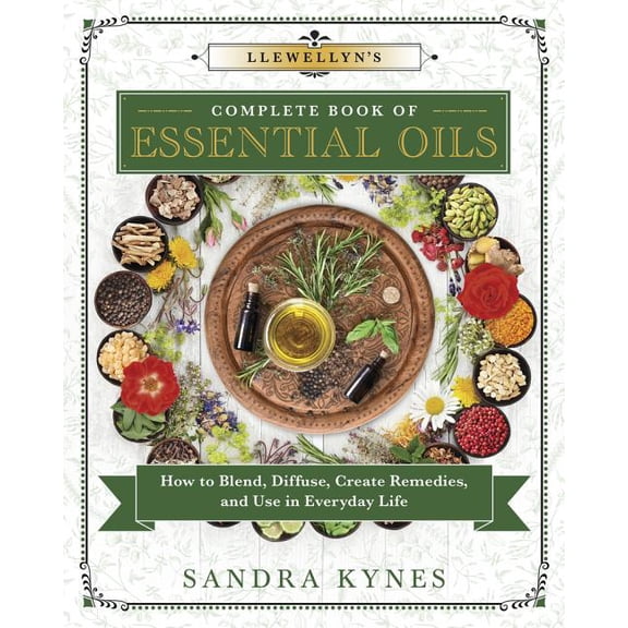 Llewellyn's Complete Book Llewellyn's Complete Book of Essential Oils: How to Blend, Diffuse, Create Remedies, and Use in Everyday Life, Book 13, (Paperback)