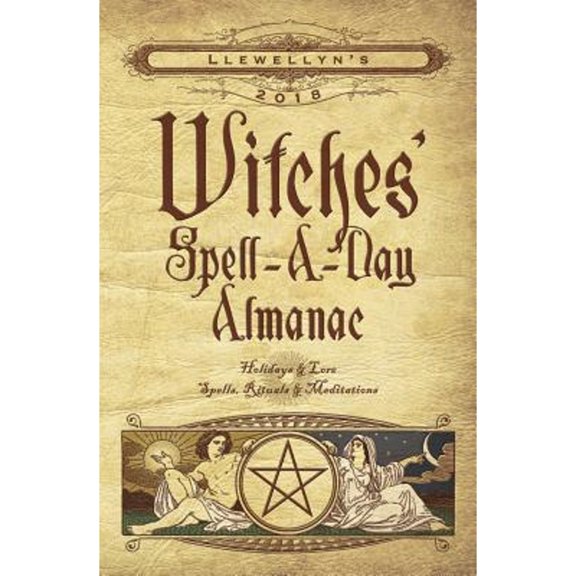 Pre-Owned Llewellyn's 2018 Witches' Spell-A-Day Almanac: Holidays & Lore, Spells, Rituals & Meditations (Paperback) 0738737739 9780738737737