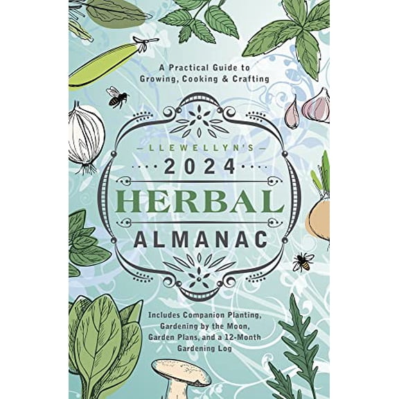 Pre-Owned Llewellyn's 2024 Herbal Almanac: A Practical Guide to Growing, Cooking & Crafting (Paperback) 0738768952 9780738768953