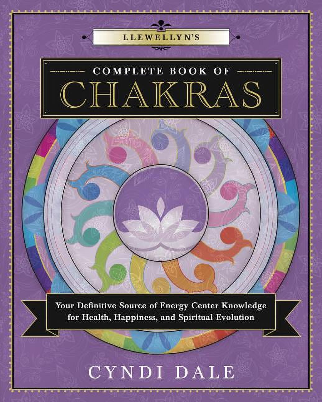 Llewellyn's Complete Book: Llewellyn's Complete Book of Chakras: Your Definitive Source of Energy Center Knowledge for Health, Happiness, and Spiritual Evolution (Paperback) - image 1 of 2