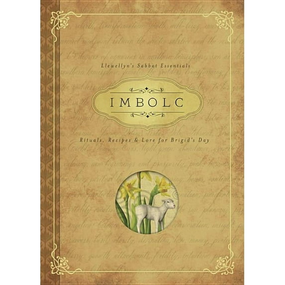 Llewellyn's Sabbat Essentials Imbolc: Rituals, Recipes & Lore for Brigid's Day, Book 8, (Paperback)